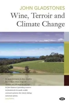 Wine, Terroir and Climate Change, Paperback/John Gladstones