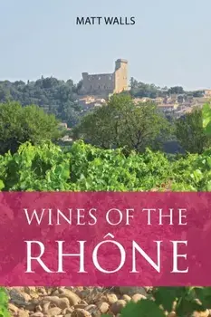 Wines of the Rhone, Paperback/Matt Walls