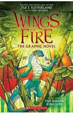 Wings of Fire: The Hidden Kingdom. A Graphic Novel - Tui Sutherland