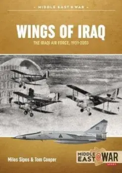 Wings of Iraq Volume 1. The Iraqi Air Force 1931-1970, Paperback/Milos Sipos
