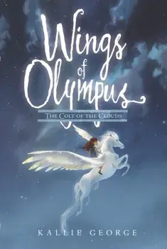 Wings of Olympus: The Colt of the Clouds, Paperback/Kallie George