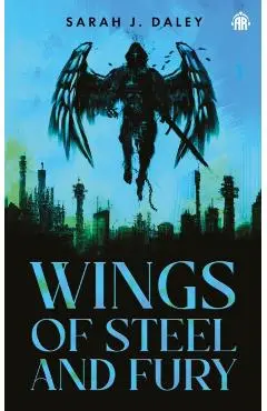Wings of Steel & Fury - Sarah J. Daley