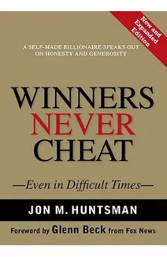 Winners Never Cheat: Even in Difficult Times, New and Expanded Edition - Jon Huntsman