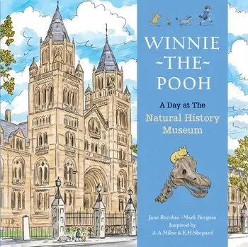 Winnie The Pooh A Day at the Natural History Museum, Hardback/Jane Riordan