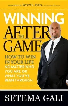 Winning After the Game: How to Win in Your Life No Matter Who You Are or What You've Been Through, Paperback/Setema Gali