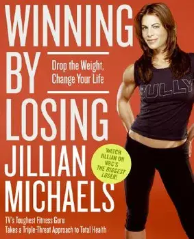 Winning by Losing: Drop the Weight, Change Your Life, Paperback/Jillian Michaels