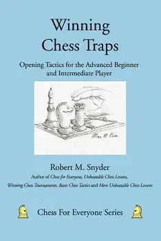 Winning Chess Traps: Opening Tactics for the Advanced Beginner and Intermediate Player, Paperback/Robert M. Snyder