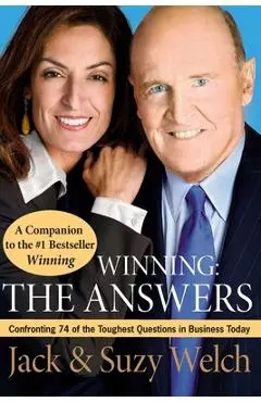 Winning: The Answers: Confronting 74 of the Toughest Questions in Business Today - Jack Welch