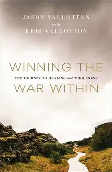 Winning the War Within: The Journey to Healing and Wholeness, Paperback/Jason Vallotton