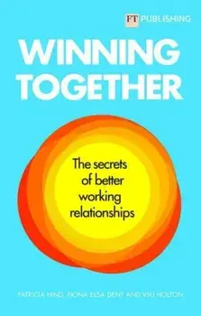 Winning Together: The secrets of better working relationships, Paperback/***