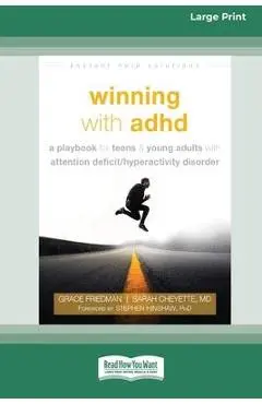 Winning with ADHD: A Playbook for Teens and Young Adults with Attention Deficit/Hyperactivity Disorder (16pt Large Print Edition) - Grace Friedman