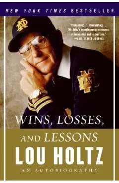 Wins, Losses, and Lessons: An Autobiography - Lou Holtz