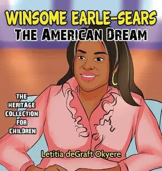 Winsome Earle-Sears: The American Dream, Hardcover/Letitia Degraft Okyere