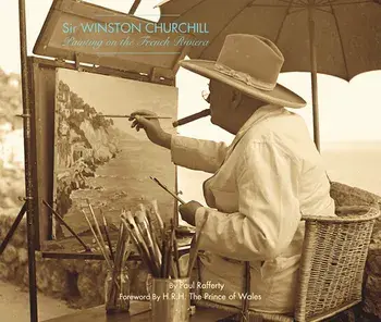 Winston Churchill: Painting on the French Riviera, Hardcover/Paul Rafferty