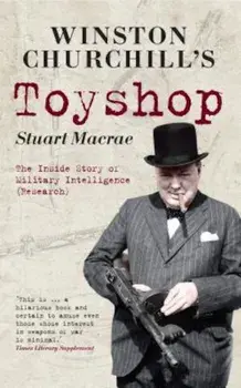 Winston Churchill's Toyshop: The Inside Story of Military Intelligence (Research), Paperback/Stuart MacRae