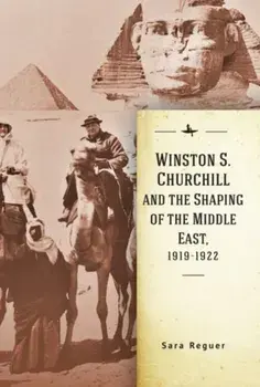 Winston S. Churchill and the Shaping of the Middle East, 1919-1922, Paperback/Sara Reguer
