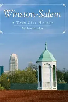 Winston-Salem: A Twin City History, Hardcover/Michael Bricker