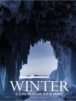 Winter. A time of snow, ice & frost, Hardback/Claudia Martin