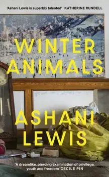 Winter Animals. ‘Remarkable – think THE SECRET HISTORY written by Raven Leilani’ Jenny Mustard, Hardback/Ashani Lewis