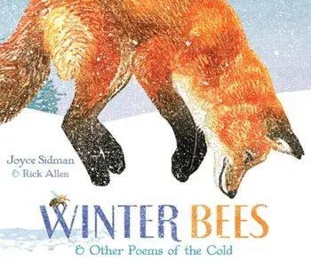 Winter Bees & Other Poems of the Cold, Hardcover/Joyce Sidman