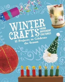Winter Crafts From Different Cultures. 12 Projects to Celebrate the Season, Hardback/Megan Borgert-Spaniol
