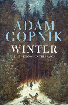 Winter. Five Windows on the Season, Paperback/Adam Gopnik