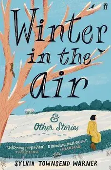 Winter in the Air. 'Masterpieces: hand yourself over to be enchanted.' (Guardian), Main, Paperback/Sylvia Townsend Warner