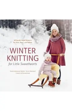 Winter Knitting for Little Sweethearts: 46 Nordic-Style Patterns for Girls, Boys, and Babies - Hanne Andreassen Hjelmås