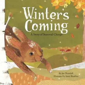 Winter's Coming: A Story of Seasonal Change, Paperback/Jan Thornhill