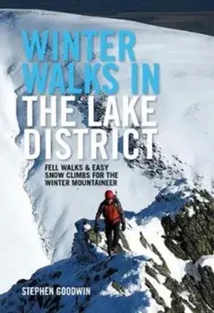 Winter Walks and Climbs in the Lake District. Fell walks & easy snow climbs for the winter mountaineer, Paperback/Stephen Goodwin