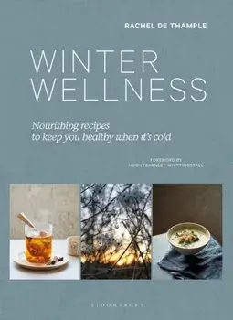 Winter Wellness. Nourishing recipes to keep you healthy when it's cold, Hardback/Rachel de Thample