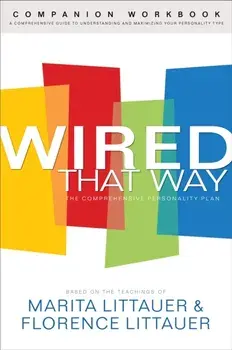 Wired That Way Companion Workbook. A Comprehensive Guide to Understanding and Maximizing Your Personality Type, Paperback/Florence Littauer