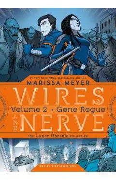 Wires and Nerve, Volume 2: Gone Rogue - Marissa Meyer