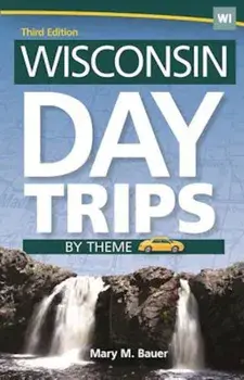 Wisconsin Day Trips by Theme, Paperback/Mary M. Bauer