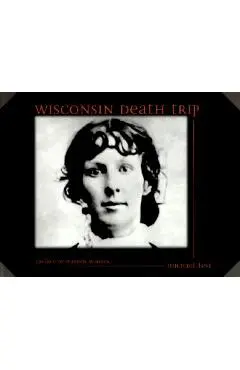 Wisconsin Death Trip - Michael Lesy