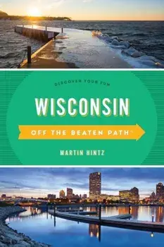 Wisconsin Off the Beaten Path(r): Discover Your Fun, Paperback/Martin Hintz