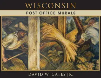 Wisconsin Post Office Murals, Paperback/David W. Gates Jr