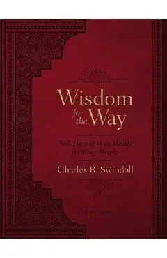Wisdom for the Way, Large Text Leathersoft: 365 Days of Wise Words for Busy People - Charles R. Swindoll