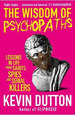 Wisdom of Psychopaths - Kevin Dutton