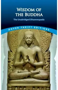 Wisdom of the Buddha: The Unabridged Dhammapada - F. Max M�ller