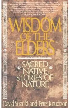 Wisdom of the Elders: Sacred Native Stories of Nature - David T. Suzuki