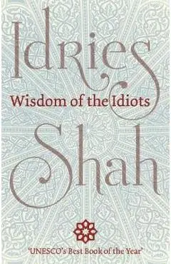 Wisdom of the Idiots (Pocket Edition) - Idries Shah