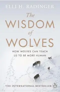 Wisdom of Wolves - Elli H Radinger