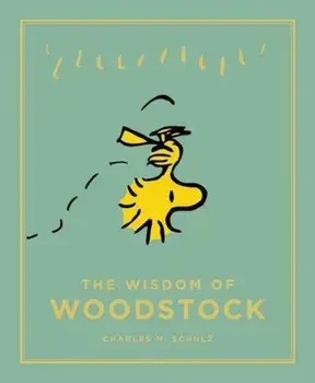 Wisdom of Woodstock, Hardcover/Charles M Schulz