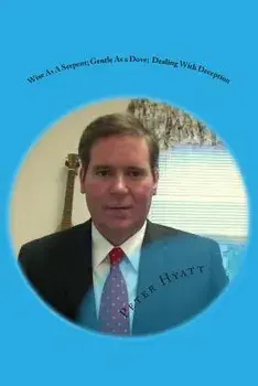 Wise as a Serpent; Gentle as a Dove: Dealing with Deception, Paperback/MR Peter F. Hyatt