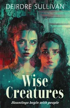 Wise Creatures, Paperback/Deirdre Sullivan