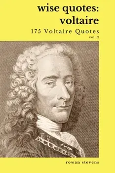 Wise Quotes - Voltaire (175 Voltaire Quotes): French Enlightenment Writer Quote Collection, Paperback/Rowan Stevens
