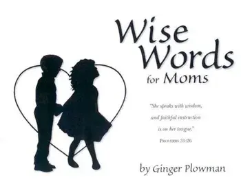 Wise Words for Moms, Paperback/Ginger Plowman