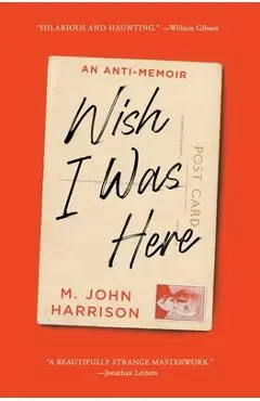 Wish I Was Here - M. John Harrison