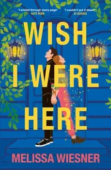 Wish I Were Here. A charming and whimsical new opposites-attract romance!, Paperback/Melissa Wiesner